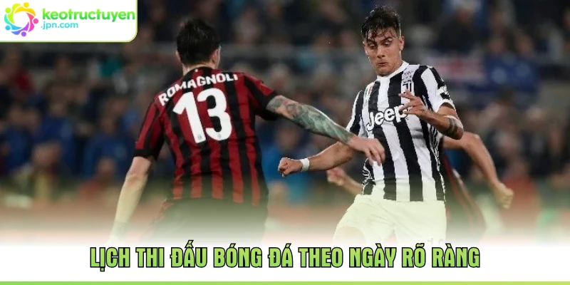 Lịch thi đấu bóng đá theo ngày rõ ràng