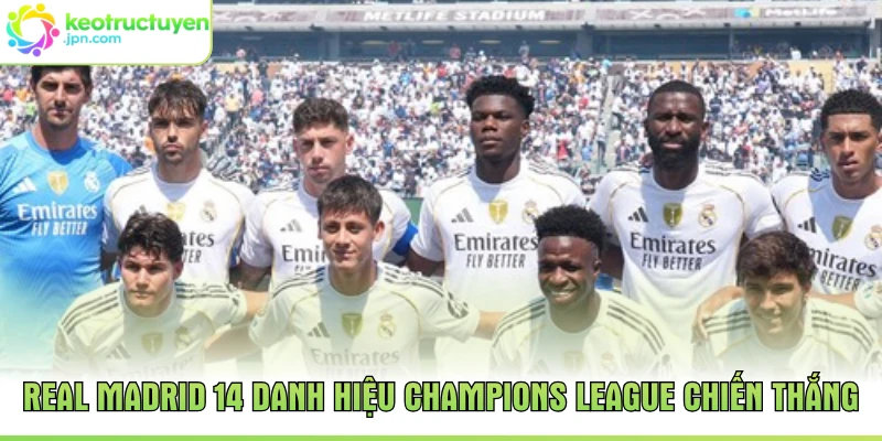 Real Madrid 14 Danh Hiệu Champions League Chiến Thắng