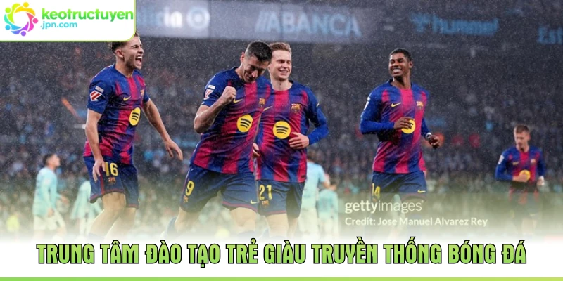 Trung tâm đào tạo trẻ giàu truyền thống bóng đá